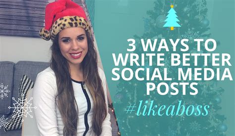 3 Ways To Write Better Social Media Posts LikeABoss