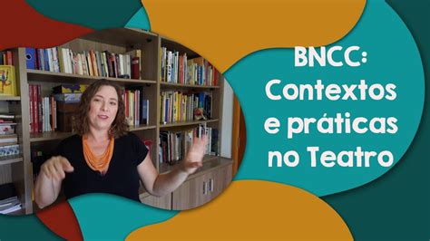 Bncc Contextos E Pr Ticas No Teatro Youtube