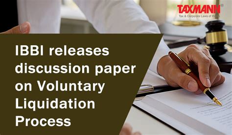 IBBI Releases Discussion Paper On Voluntary Liquidation Process