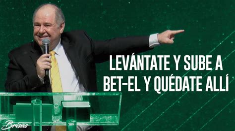 Levántate Y Sube A Bet El Y Quédate Allí Pastor Sergio Chapa YouTube