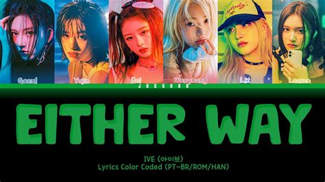 IVE 아이브 Either Way Lyrics Color Coded PT BR ROM HAN YouTube