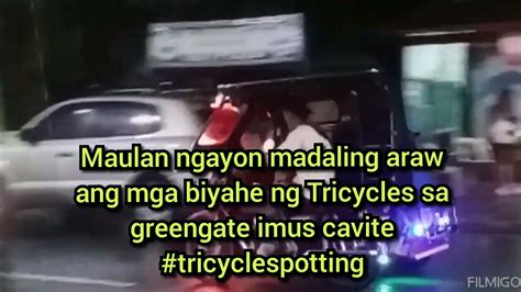 Maulan Ngayon Madaling Araw Ang Mga Biyahe Ng Tricycles Sa Greengate