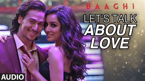 Lets Talk About Love Full Song Baaghi Tiger Shroff Shraddha