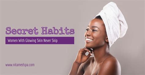 The Secret Habits: Women With Glowing Skin Never Skip - Nita Med Spa