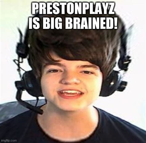 Preston Memes Imgflip