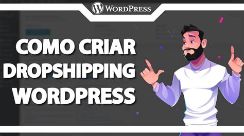 Como Criar Uma Loja Dropshipping Wordpress Passo A Passo