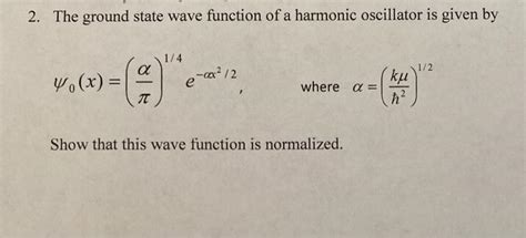 Solved The Ground State Wave Function Of A Harmonic Chegg