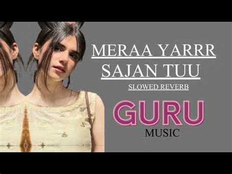 Mera Yar Sajan Tu Ijazat Slowed Reverb By Nehal Naseem