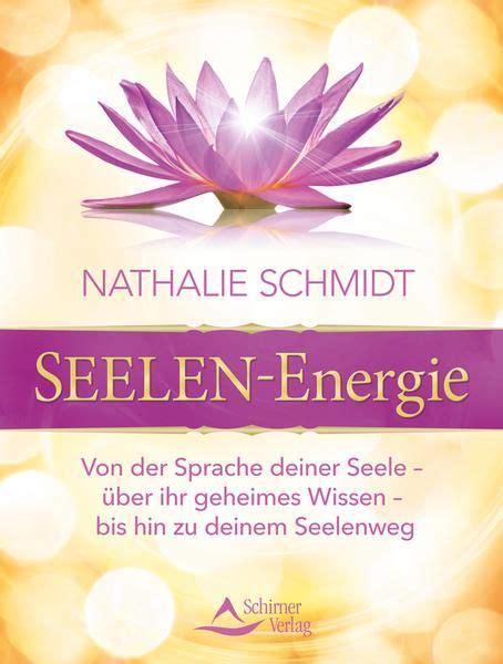 Seelen Energie Von Nathalie Schmidt Buch 978 3 8434 1132 5 In