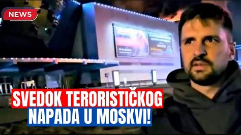 Svedok Napada U Moskvi Do Detalja Opisao Horor Scenu Youtube