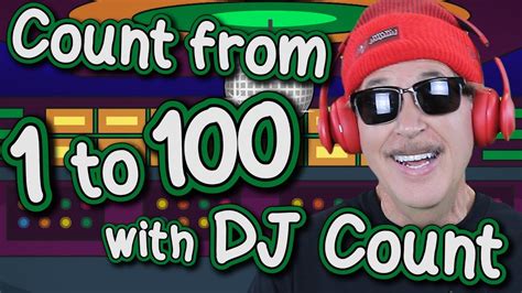 Count From 1 To 100 With Dj Count Count To 100 Jack Hartmann Youtube