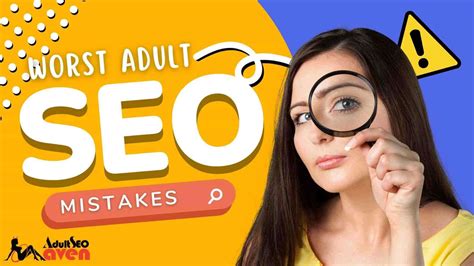 Of The Worst Adult Seo Mistakes Adultseomaven