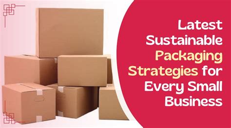 Latest Sustainable Packaging Strategies For Every Small Business