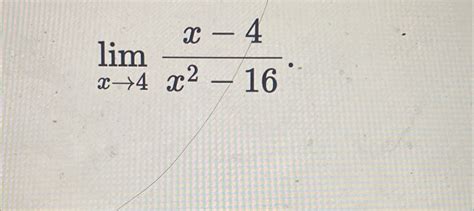 Solved Limx→4x 4x2 16