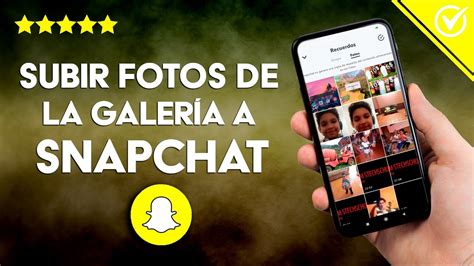 C Mo Subir Fotos Del Carrete O La Galer A A Snapchat En Android E