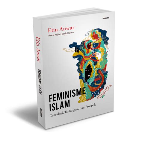 Feminisme Islam Di Indonesia Etin Anwar Bentang Pustaka