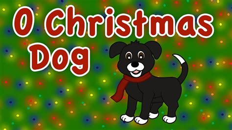 O Christmas Dog O Christmas Tree Kids Christmas Song Songs For