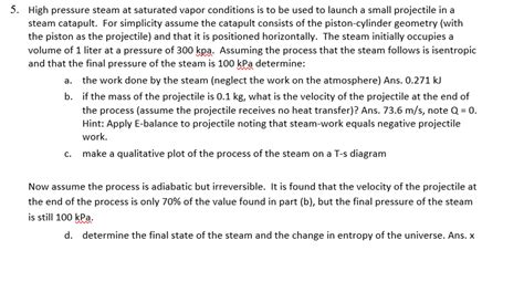 Solved High pressure steam at saturated vapor conditions is | Chegg.com