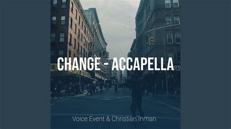 Change - Accapella - YouTube