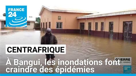 Centrafrique à Bangui Les Inondations Font Craindre Des épidémies