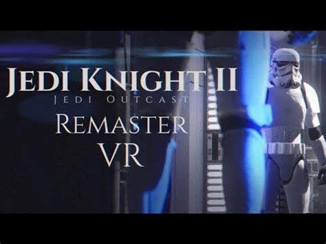 Jedi Knight 2 Jedi Outcast Remaster VR Demo YouTube