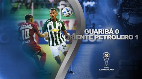 GUARIBÁ vs ORIENTE PETROLERO HIGHLIGHTS CONMEBOL SUDAMERICANA 2023