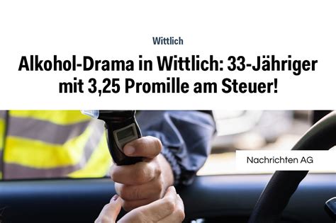 Alkohol Drama in Wittlich 33 Jähriger mit 3 25 Promille am Steuer NAG