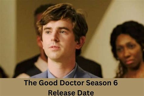 The Good Doctor Season 6 Release Date Cast And Trailer