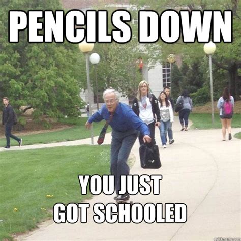 Pencils Down You Just Got Schooled Skateboarding Professor Quickmeme