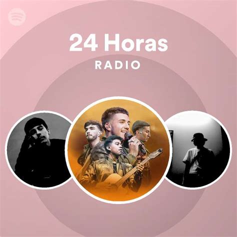 24 Horas Radio Playlist By Spotify Spotify