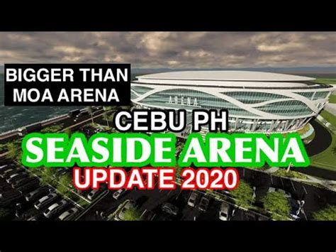 CEBU Seaside Arena Update 2020 Bigger Than MOA Arena Cebu Arena