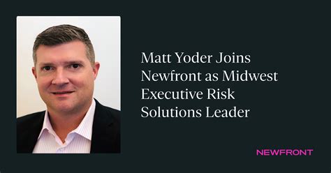 Matt Yoder Joins Newfront As Midwest Executive Risk Solutions Leader