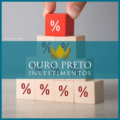 Como A Taxa Selic Interfere Nos Seus Investimentos Blog Ouro Preto