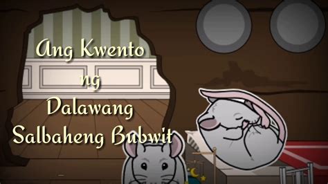 Ang Kwento Ng Dalawang Salbaheng Bubwit 10F YouTube