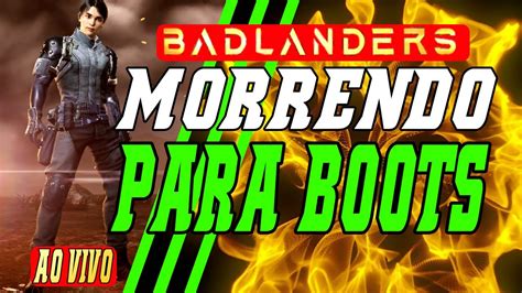 Badlanders Morrendo Para Boots YouTube