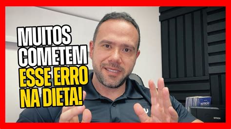 NÃO COMETA ESSE ERRO NA SUA DIETA YouTube