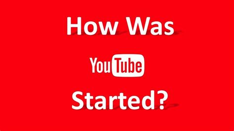 How Was Youtube Started Who Started The Youtube When Was Youtube