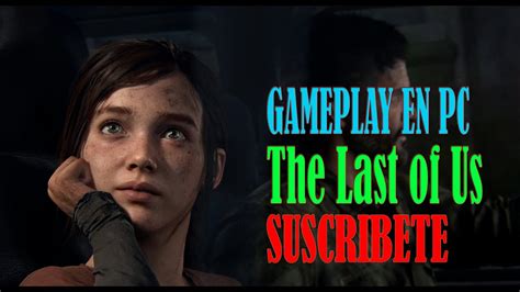 The Last Of Us Part 1 Gameplay En Pc Ellie Y Joel Se Conocen