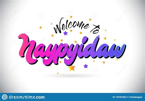 Naypyidaw Welcome To Word Text With Purple Pink Handwritten Font And Yellow Stars Shape Design