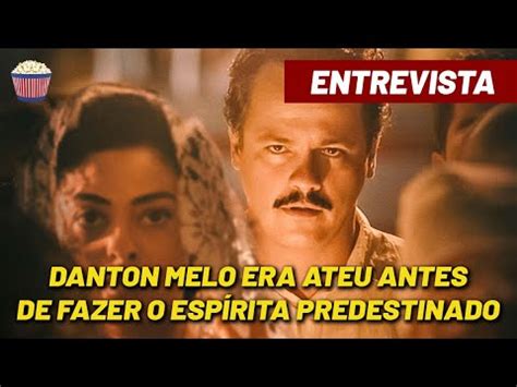 Danton Melo Era Ateu Antes De Fazer O Filme Esp Rita Predestinado