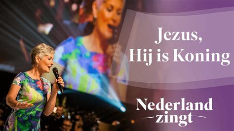 Jezus Hij Is Koning Nederland Zingt Youtube