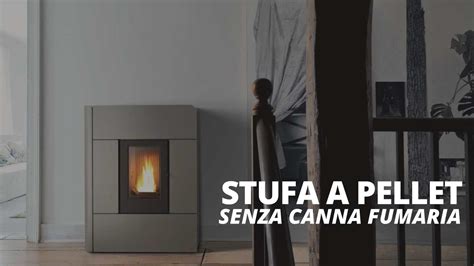 Stufa A Pellet Senza Canna Fumaria Come Funziona E Costo