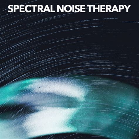 Spectral Noise Therapy Album By White Noise Sound Garden Spotify