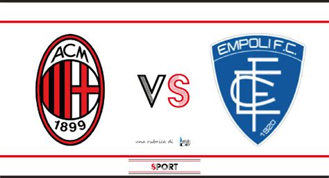 Milan Vs Empoli Probabili Formazioni E Dove Vederla