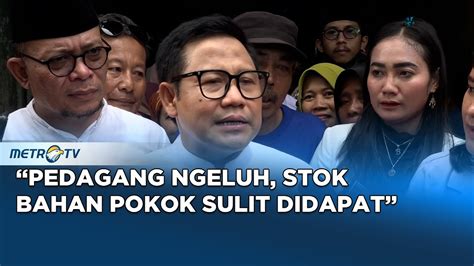 Bicara Politik Gus Imin Cek Harga Bahan Pokok Di Pasar Grogolan Youtube