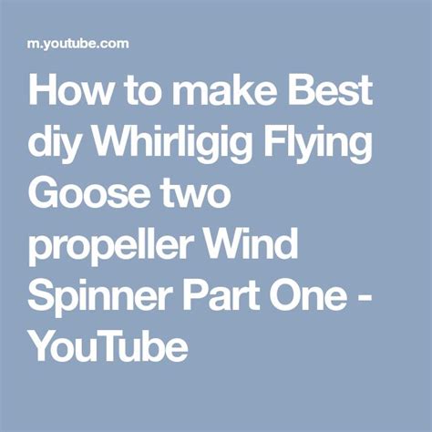 How To Make Best Diy Whirligig Flying Goose Two Propeller Wind Spinner