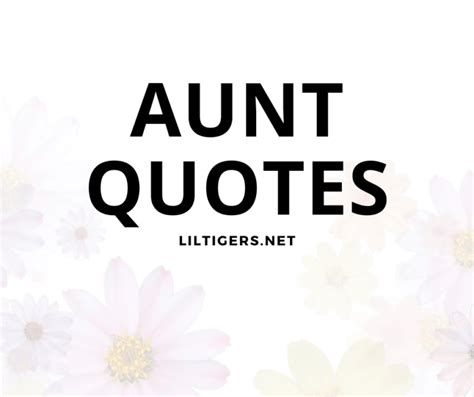 170 Best Aunt Quotes and Sayings - Lil Tigers Lil Tigers