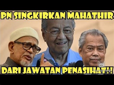 PN SINGKIRKAN MAHATHIR DARI JAWATAN PENASIHAT YouTube