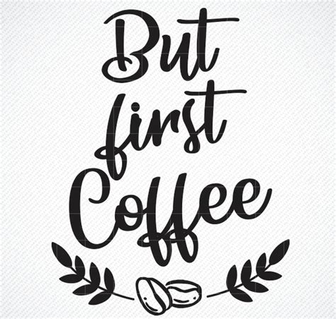 But First Coffee SVG Svg Sayings Cricut Designs SVG Files Etsy