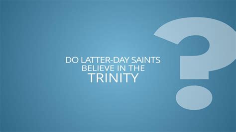 Do Latter Day Saints Believe In The Trinity